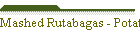 Mashed Rutabagas - Potatoes