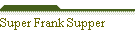 Super Frank Supper
