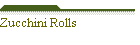 Zucchini Rolls