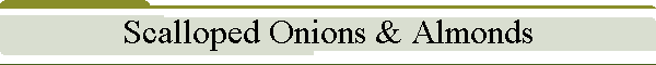 Scalloped Onions & Almonds