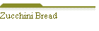Zucchini Bread